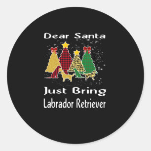 Dog Lover Sehr geehrte Santa Just bringen Labrador Runder Aufkleber