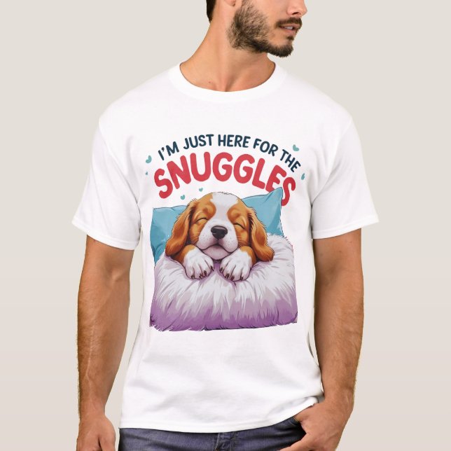 Dog Lover T - Shirt - Ich bin nur hier für die Sch (Vorderseite)