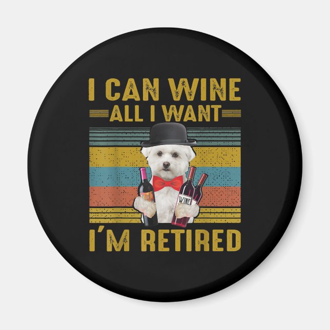 Dog Lovers I Can Wine all I Want I'm Retired Magnet (Vorne)