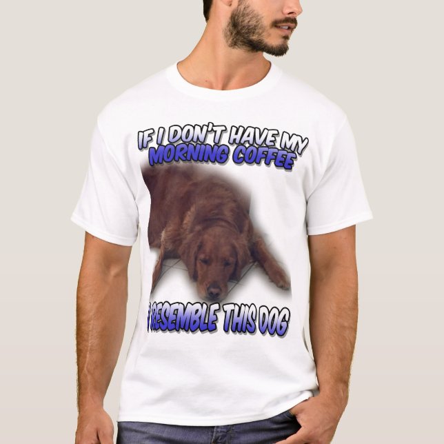 Dog Morning Coffee T - Shirt (Vorderseite)