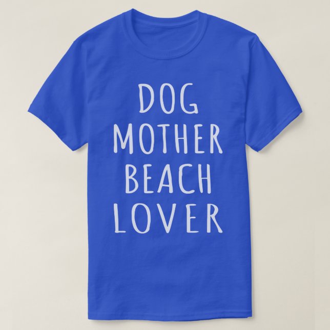 Dog Mother Beach Lover I T-Shirt (Design vorne)
