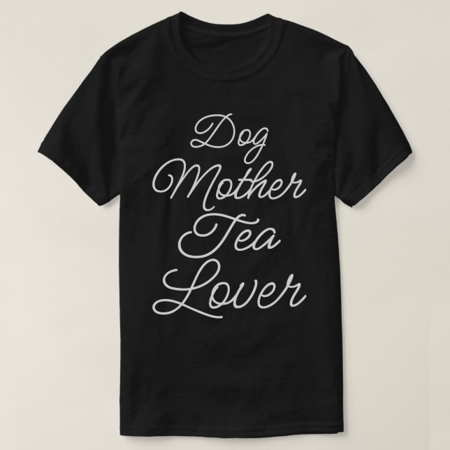 Dog Mother Tea Lover II T-Shirt (Design vorne)