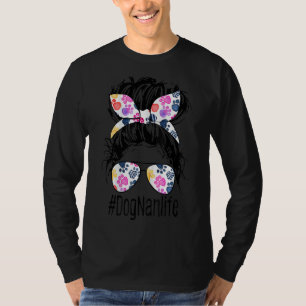 Dog Nan Life Messy Bun Haare Mutter Tag Frauen Ani T-Shirt