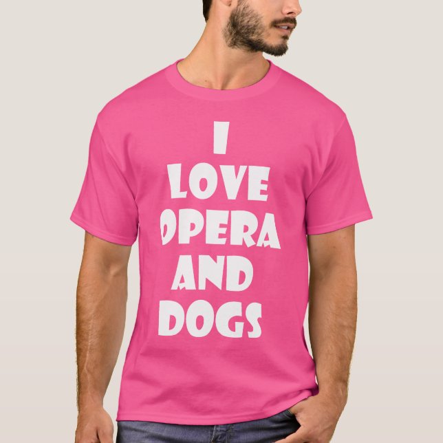 Dog Opera Geschenkhemd I Liebe Opera und Hunde T-Shirt (Vorderseite)