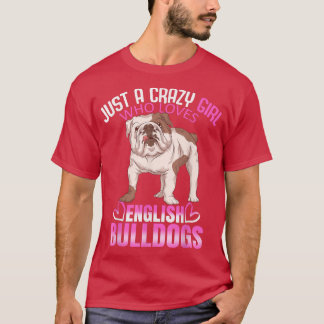Dog Owner Women Just A Crazy Girl Who Loves Englis T-Shirt