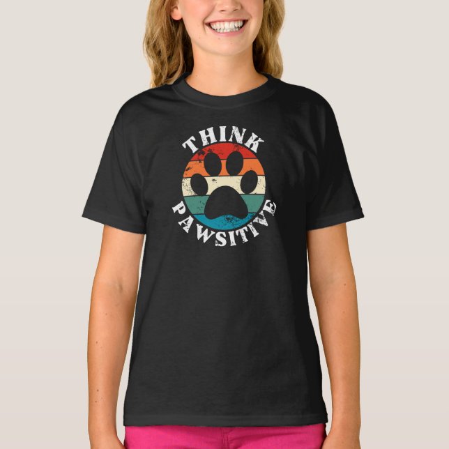 Dog Paw denken Pawsitive T - Shirt (Vorderseite)