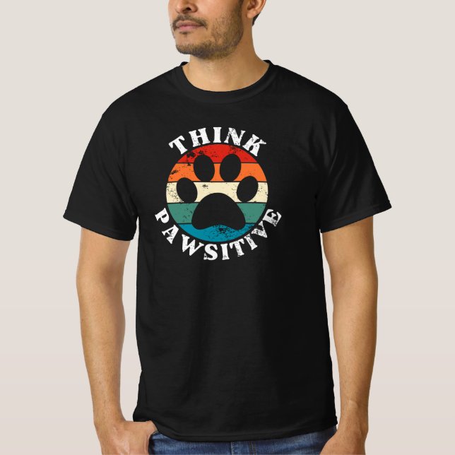 Dog Paw denken Pawsitive T - Shirt (Vorderseite)