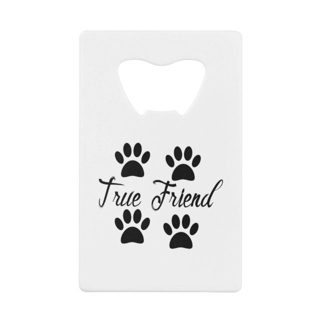Dog Paw Print True Friends Text Geldbeutel Flaschenöffner (Vorderseite)