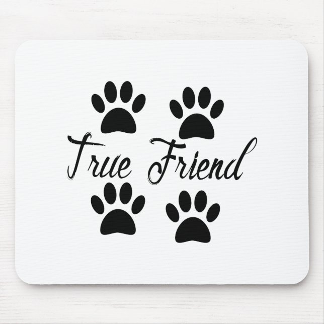 Dog Paw Print True Friends Text Mousepad (Vorne)