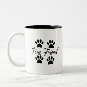 Dog Paw Print True Friends Text Zweifarbige Tasse