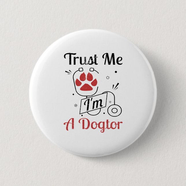 Dog Paws Trust i'm a Dogtor Funny Button (Vorderseite)
