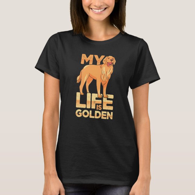 Dog Pet Life Is Golden Retriever Dog Owners T-Shirt (Vorderseite)
