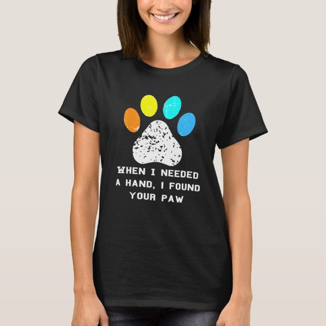 Dog Puppy Pet Shirt drucken, wenn ich es brauche (Vorderseite)