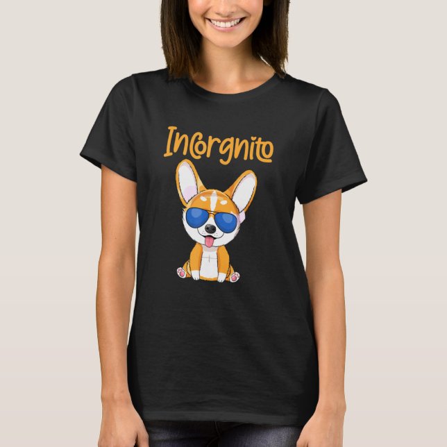 Dog Quote Incorgnito Corgi Dog Tee (Vorderseite)