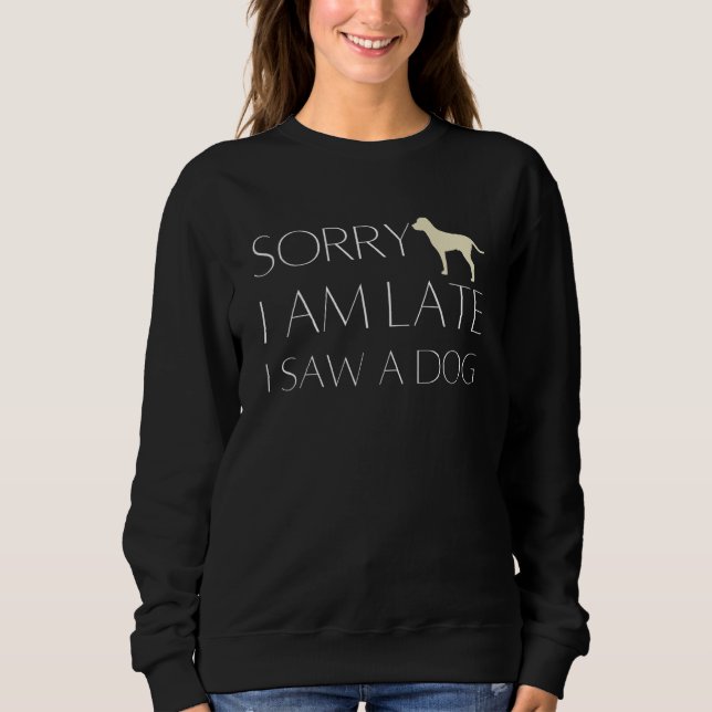 Dog Quote Matching Eigentümer Sorry Iu2019m Spät I Sweatshirt (Vorderseite)
