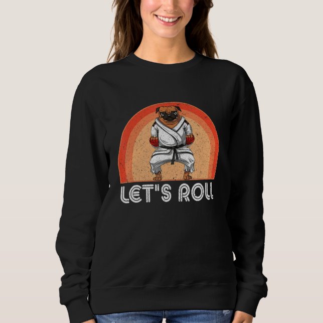 Dog Saying Judo Jiujitsu Dog Let s Roll Sign BJJ M Sweatshirt (Vorderseite)