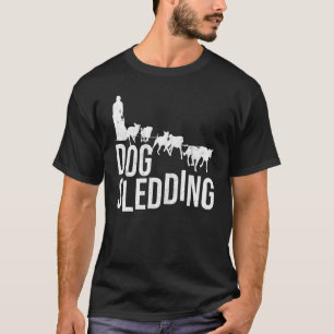 Dog Sledding Sprichwort Slogan Dog Eigentümer T-Shirt
