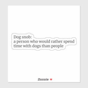 Dog Snob: Funny Dog Lover Zitat Aufkleber