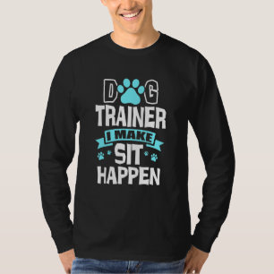 Dog Trainer ich machen Sit Happen Pet Sitter Sitti T-Shirt