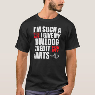 Dog Typ Bulldog Furz Joke for Men Boy Bulldog T-Shirt