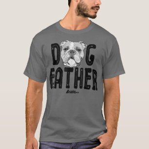 Dog Vater , English Bulldog Vater Top, Fun Dog Lie T-Shirt