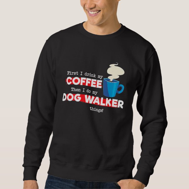 Dog Walker and Coffee   Appreciation Sweatshirt (Vorderseite)