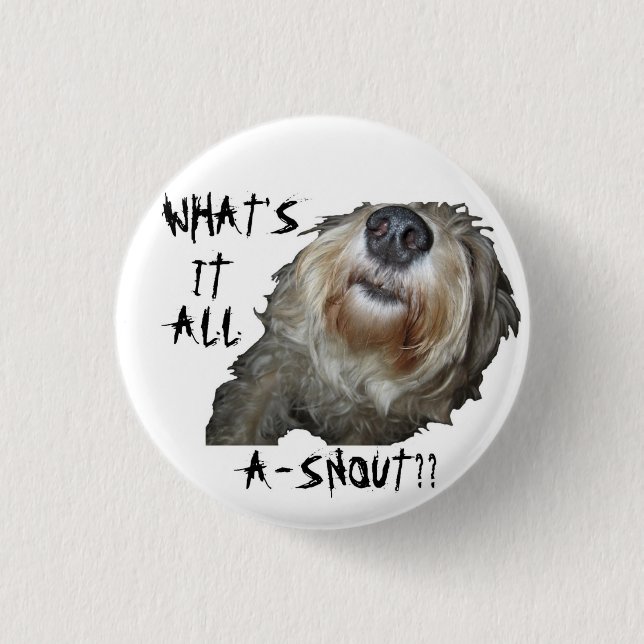 Dog "WAS IST DAS ALLES A-SNOUT?" Button (Vorderseite)
