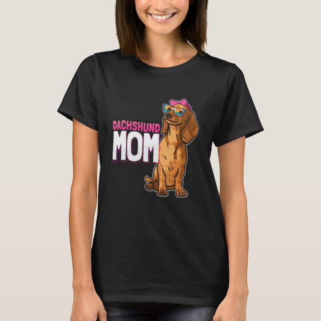 Dog  Weiner Dog Dog Mom Dachshund Mom T-Shirt (Vorderseite)