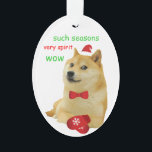 Doge Funny Meme Ornament<br><div class="desc">Doge Weihnachtsschmuck ist "solche Jahreszeiten,  sehr Geist..wow"</div>