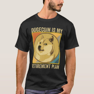 Dogecoin ist mein Ruhestandsplan, Crypto Dogecoin  T-Shirt