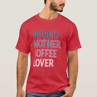 DOGGIE MUTTER COFFEE LOVER Girl T-Shirt