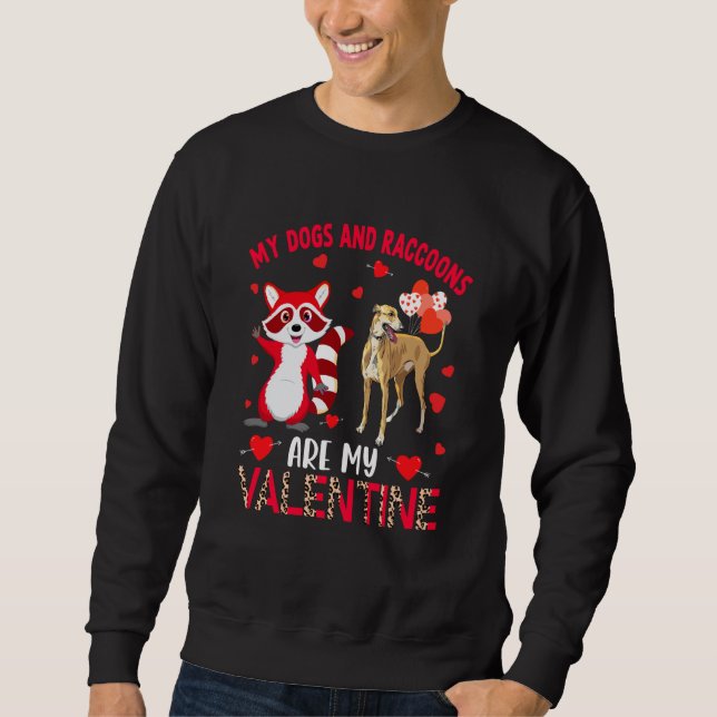 Dogs And Raccoons Are My Valentine Whippet With Ra Sweatshirt (Vorderseite)