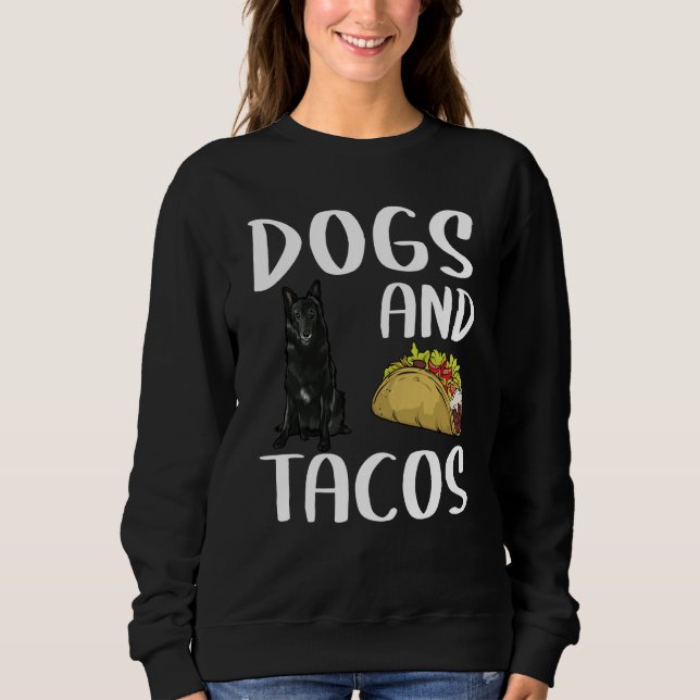 Dogs And Tacos Belgian Sheepdog Mexican Food Sweatshirt (Vorderseite)
