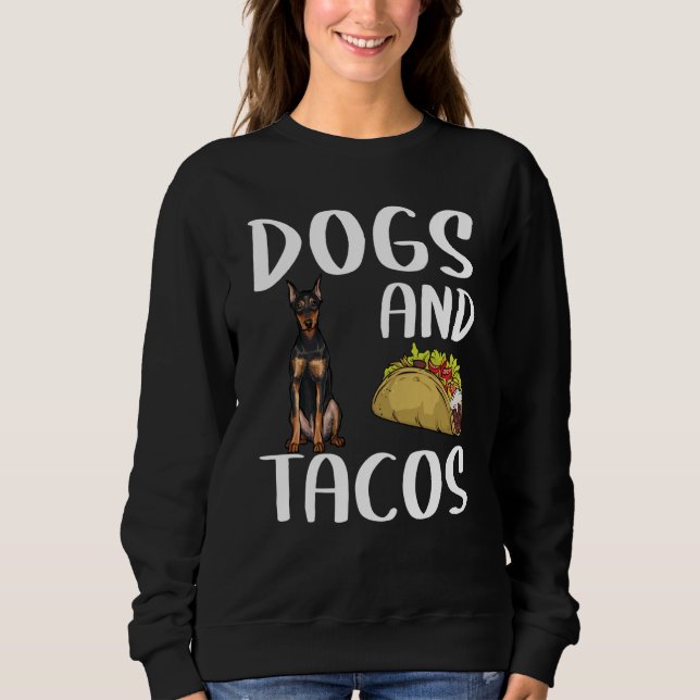 Dogs And Tacos German Pinscher Mexican Food Sweatshirt (Vorderseite)