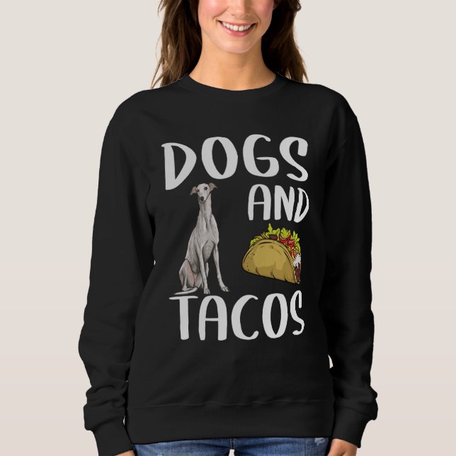 Dogs And Tacos Greyhound Mexican Food Sweatshirt (Vorderseite)