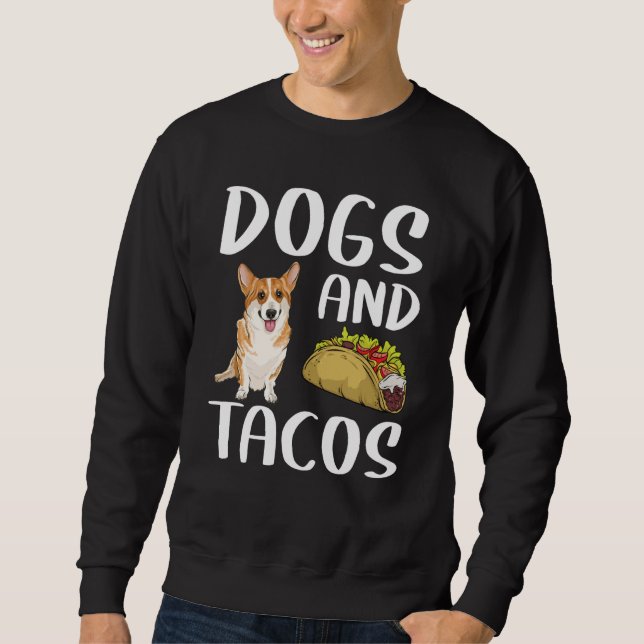 Dogs And Tacos Pembroke Welsh Corgi Mexican Food Sweatshirt (Vorderseite)
