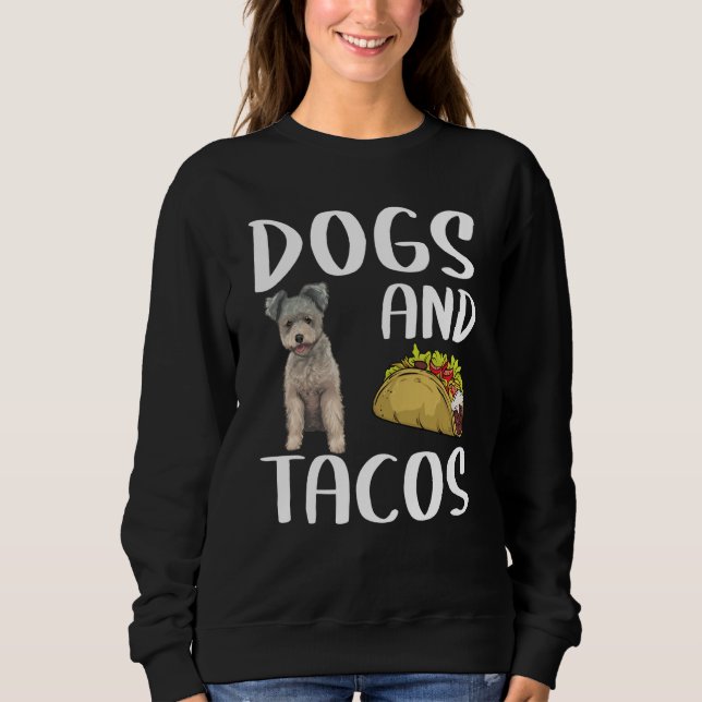 Dogs And Tacos Pumi Mexican Food Sweatshirt (Vorderseite)