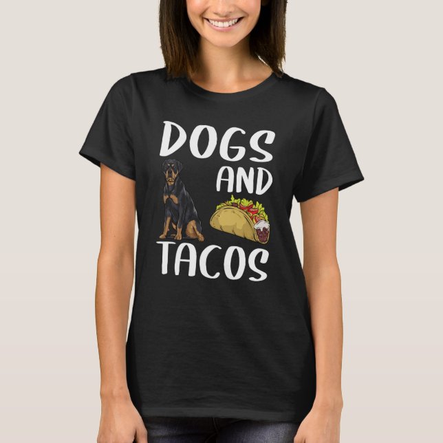 Dogs And Tacos Rottweiler Mexican Food T-Shirt (Vorderseite)