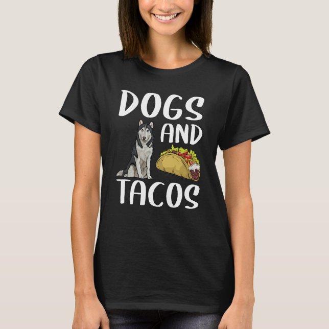 Dogs And Tacos Siberian Husky Mexican Food T-Shirt (Vorderseite)