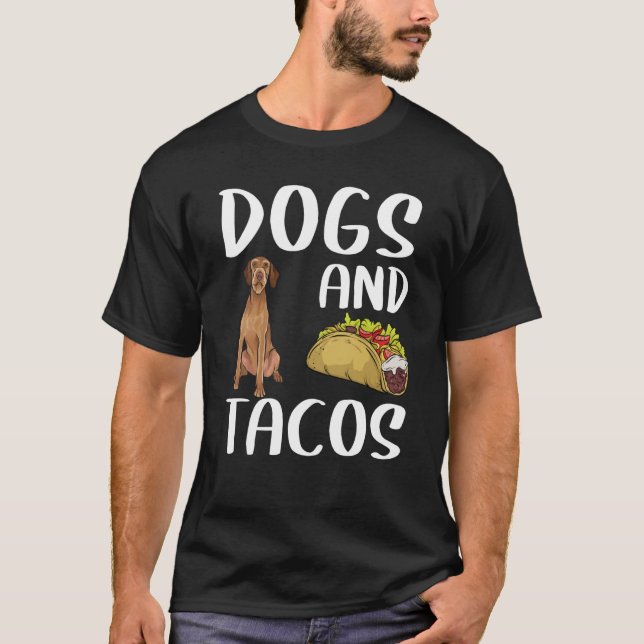 Dogs And Tacos Wirehaired Vizsla Mexican Food T-Shirt (Vorderseite)