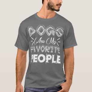 dogs are my favorite people dog lover T-Shirt