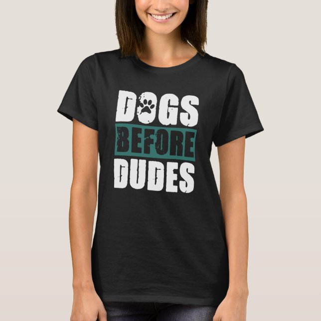 Dogs before Dudes T-Shirt (Vorderseite)
