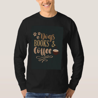 Dogs Books And Coffee  Coffee Drinker Book Nerds   T-Shirt