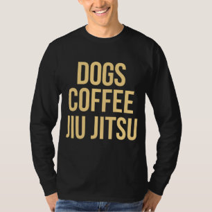 Dogs Jiu-Jitsu Hoodie Jiu Jitsu für Kaffeeliebhabe T-Shirt