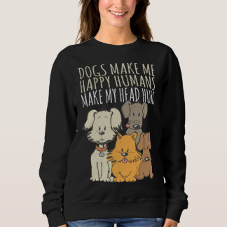 Dogs make me happy dog  people sweatshirt