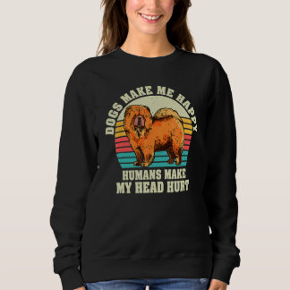 Dogs Make Me Happy Human Make My Head Hurt  Dog Sweatshirt