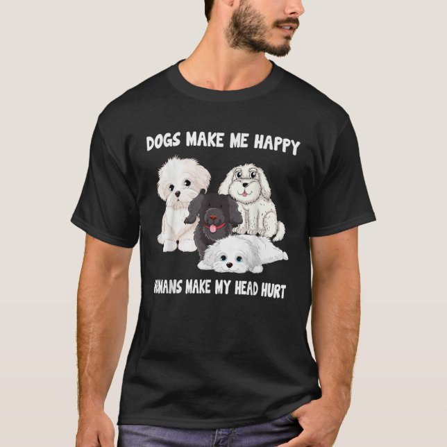 Dogs make me happy humans make my head hurt Funny  T-Shirt (Vorderseite)