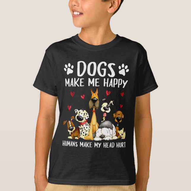Dogs Make Me Happy Humans Make My Head Hurt Funny  T-Shirt (Vorderseite)
