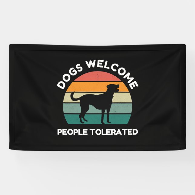 Dogs Welcome, People Tolerated - Funny Dog Lover Banner (Horizontal)