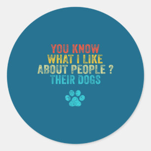 Dogs You About Lover I Like People Dog What Know J Runder Aufkleber
